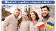Obrazek dla: Aktywizacja zawodowa imigrantów z Ukrainy